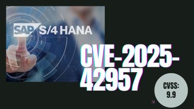 SAP S/4HANA重大漏洞CVE-2025-42957已遭攻擊！用戶應立即更新