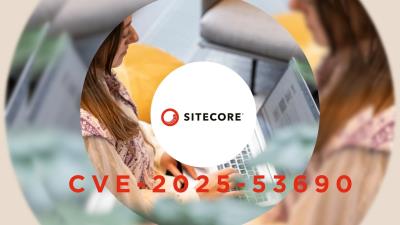 美國CISA下令緊急修補Sitecore重大漏洞 ! 已遭利用進行攻擊
