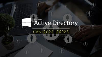 CVE-2022-26923：Active Directory網域權限提升漏洞修補分析