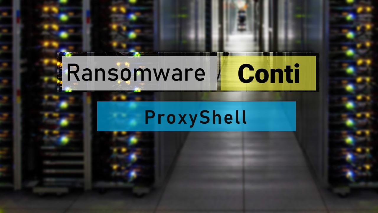 Conti 勒索軟體加上 ProxyShell：不用一分鐘取得權限