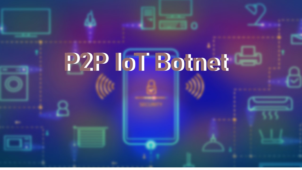 IoT殭屍網路朝P2P化發展&資安建議