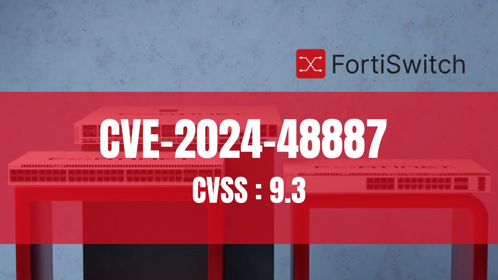 Fortinet 呼籲用戶升級 FortiSwitch 修補嚴重漏洞