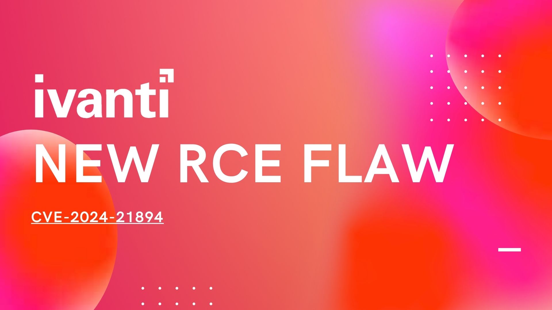 最新RCE漏洞! 16500 台  Ivanti Connect Secure、Poly Secure gateway 受影響